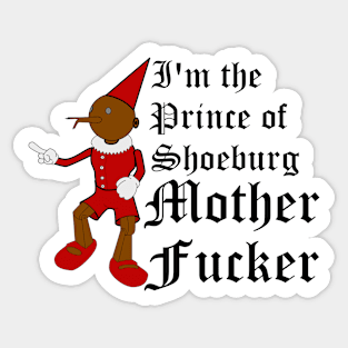 I'm the Prince of Shoeburg Mother Fucker Sticker